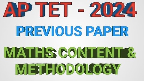 AP TET 2024 PREVIOUS PAPER MATHS CONTENT AND METHODOLOGY | MATHS CONTENT IN PREVIOUS TET PAPER 2024