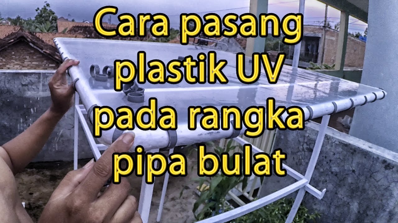  Cara  pasang  plastik  UV pada rangka pipa bulat YouTube