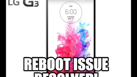 RESOLVED! LG G3 Reboot Restart loop issue