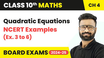 Quadratic Equations - NCERT Examples (Ex. 3 to 6) | Class 10 Maths Chapter 4 | CBSE 2025-26