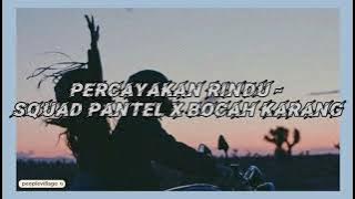 Lirik Lagu Percayakan Rindu - Squad Pantel X Bocah Karang