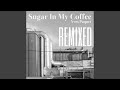 Miniature de la vidéo de la chanson You're The Sugar In My Coffee