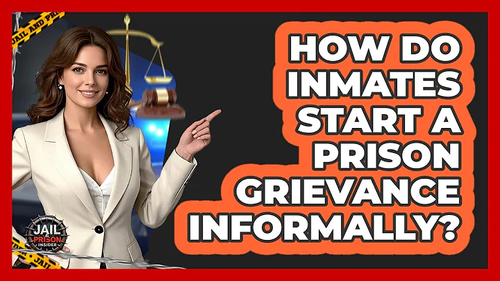 How Do Inmates Start A Prison Grievance Informally? - Jail & Prison Insider