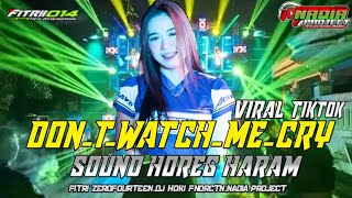 DJ FATWA SOUND HARAM DON_T_WATCH_ME_CRY BASS RUDAL VIRAL 2025 BY NADIA PROJECT FT FITRI ZEROFOURTEEN