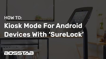 Setting Up Kiosk Mode On An Android Tablet Device With The SureLock Application