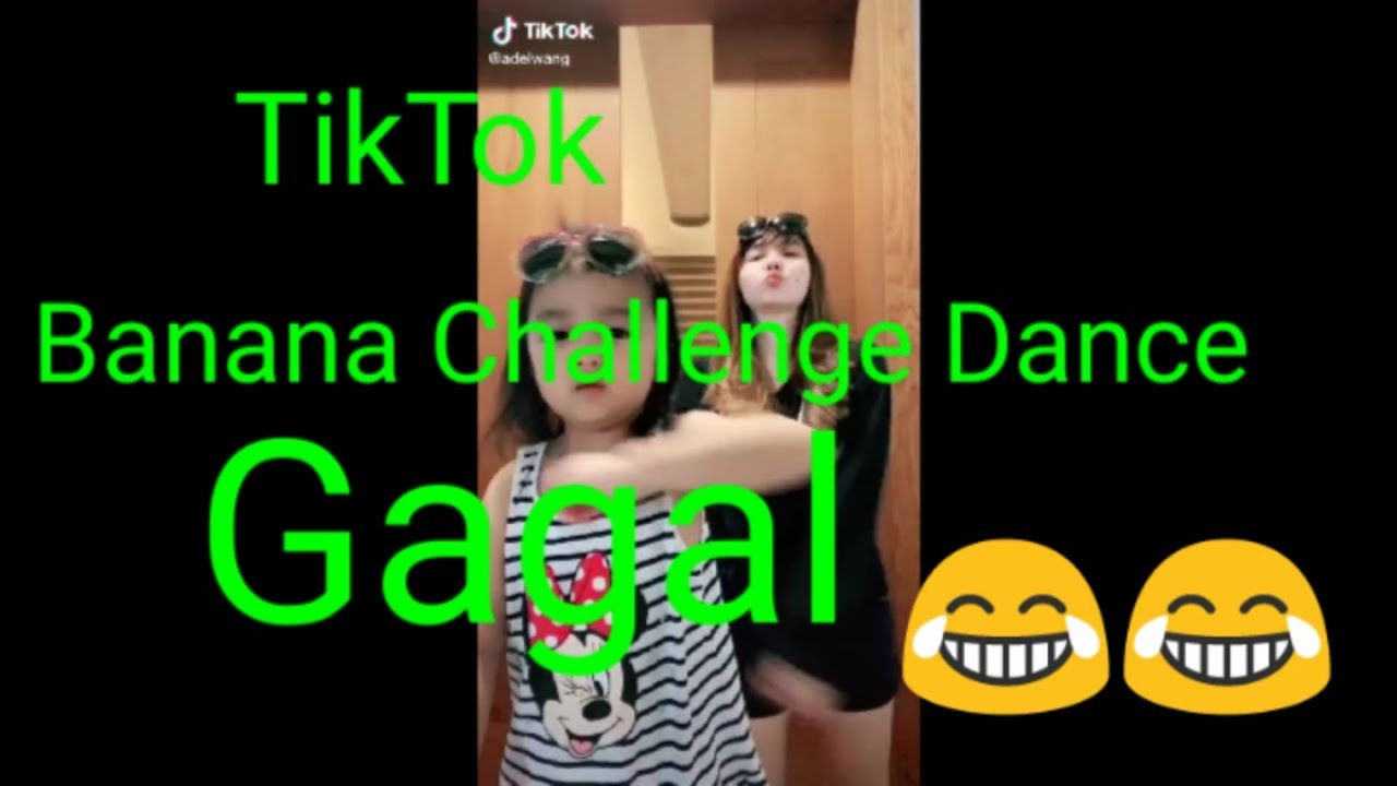 Tik Tok Banana Dance Challenge Gagal YouTube
