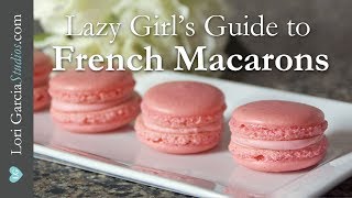 Lazy Girl's Guide to French Macarons