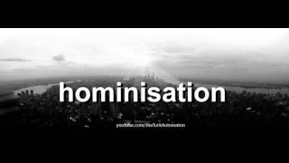 How to pronounce hominisation in French