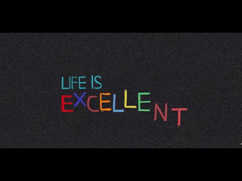 Life is Excellent | WePresent by WeTransfer