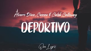 Álvaro Díaz, Cazzu & Caleb Calloway - Deportivo (Letra) | One Lyric