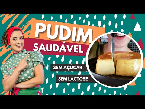 PUDIM SAUDÁVEL - Sem açúcar - Sem Leite Condensado