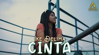 CINTA || IKE DELIMA || LAGU POP INDONESIA TINUR TERBARU (Official Music Video)