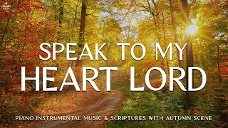 Speak To My Heart Lord: 3 Hour Prayer, Meditation & Relaxation Music | Soaking Worship with Autumn🍁