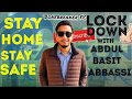Lockdown with abdul basit abbassi stay home stay safe