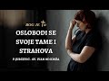 Oslobodi se svoje tame i strahova  bog je tu