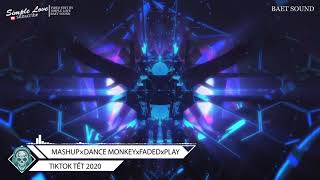 MASHUP × DANCE MONKEY x FADED x PLAY ☆ Bản TIKTOK Hay Nhất 2020