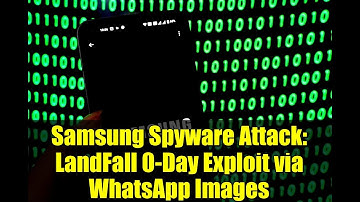 Samsung Spyware Attack: LandFall 0-Day Exploit via WhatsApp Images