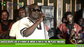 SAHEED OSUPA LIVE AT A NIGHT OF MUSIC & FUN AT THE RM PLACE, MAGODO