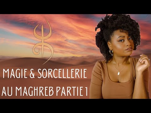 MAGIE ET SORCELLERIE AU MAGHREB 1