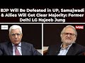 BJP Will Be Defeated in UP, Samajwadi & Allies Will Get Clear Majority: Former Delhi LG Najeeb Jung