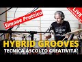 Hybrid Grooves, Tecnica ascolto e creativita&#39; - Live con Simone Prattico