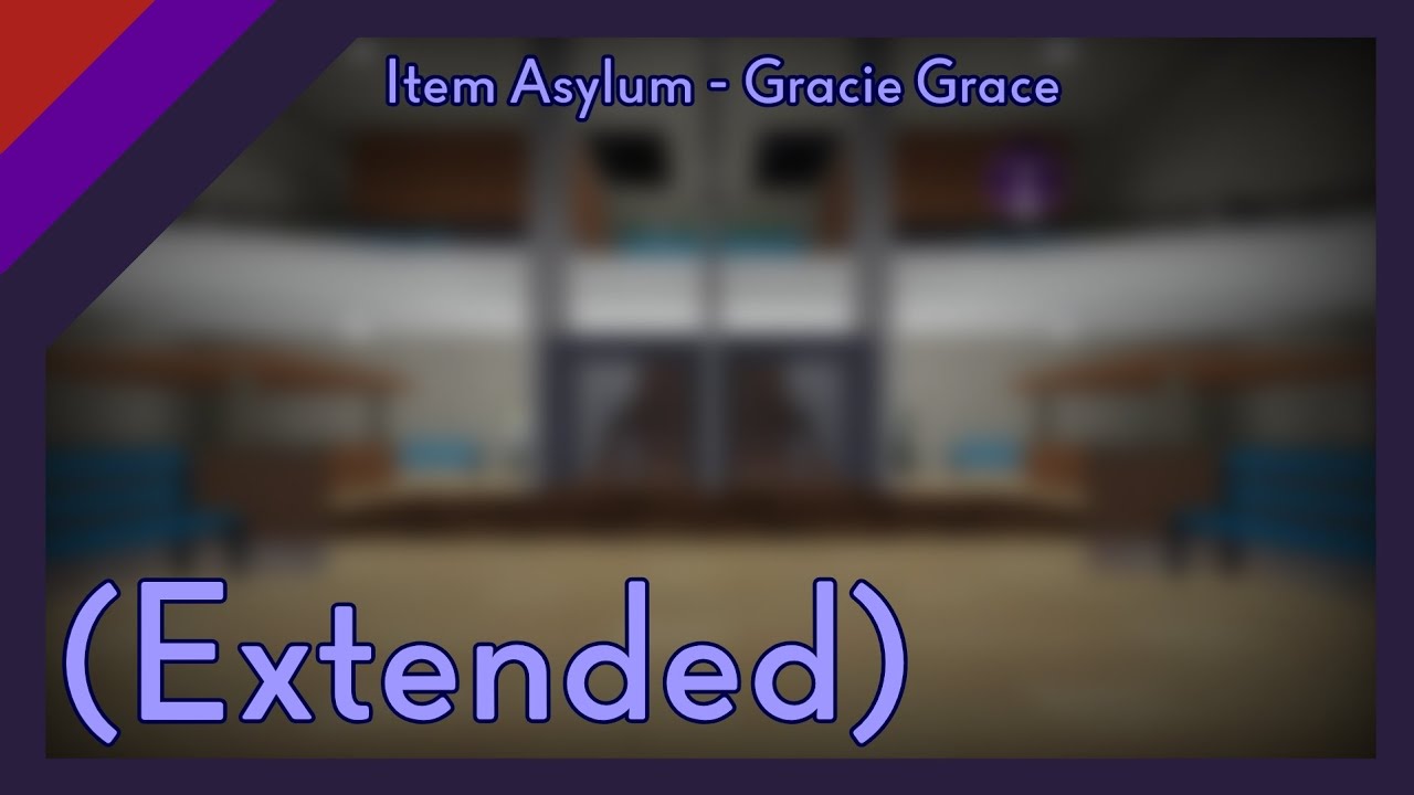 Item Asylum Gracie Grace (Extended) YouTube