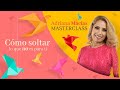Masterclass 2 - Cómo Soltar lo que NO es para ti por Adriana Macias