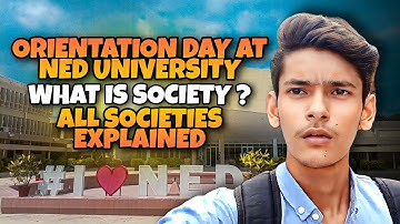 ORIENTATION DAY AT NED UNIVERSITY / WHAT IS SOCIETY / ALL SOCIETIES EXPLAINED / NED VLOG ,TNF VS NSA
