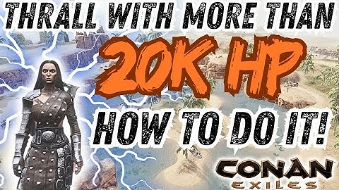 More Than 20 000 HP on a Thrall! No Attributes needed - Conan Exiles 