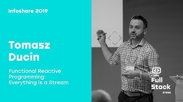 Infoshare 2019 - Tomasz Ducin: Functional Reactive Programming: Everything is a Stream