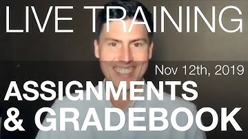 Assignments, Assignment Groups & Gradebook | Live Training (Nov 12th, 2019)