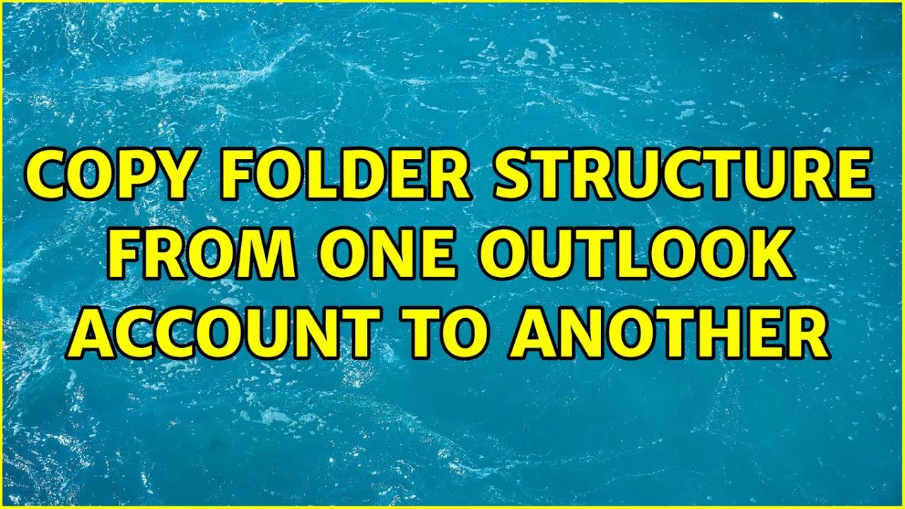 Copy Folder Structure From One Outlook Account To Another YouTube Copy Folder Structure From One Outlook Account To Another YouTube