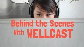 Wellcast - Behind the Scenes