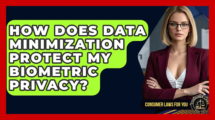 How Does Data Minimization Protect My Biometric Privacy? - Consumer Laws For You