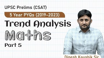 Maths | UPSC Prelims (CSAT) 5 Year PYQ (2019 - 2023) | Trend Analysis | Part 5