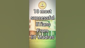 Ten most successful IITians from IIT Madras / IIT madras #iit #iitjee #iitmotivation #iitmadras #jee