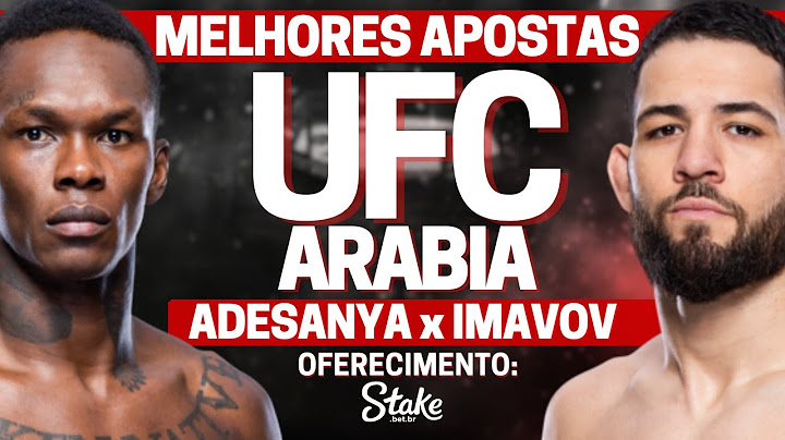 MELHORES APOSTAS UFC ARABIA SAUDITA - ANALISES DAS LUTAS DE ISRAEL ADESANYA x NASSOURDINE IMAVOV