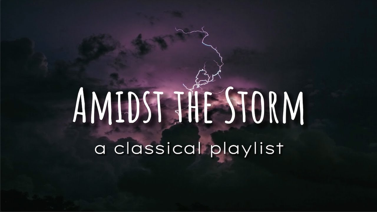 (1 HOUR) Amidst the Storm, Classical Music Playlist with Thunderstorm Sounds || ChilledJams