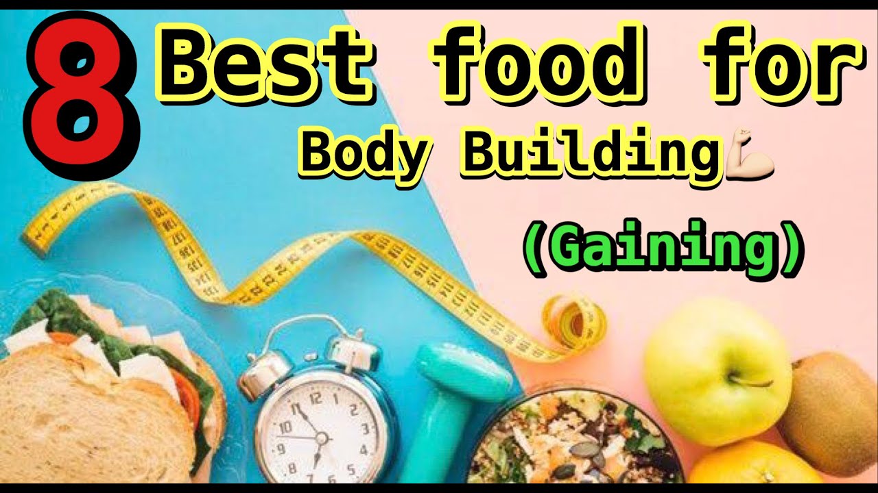 8 Best food for Bodybuilding for gaining Gain your Muscle. - YouTube