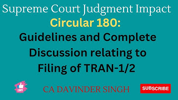 SC Judgment Impact:-  Circular 180: Guidelines  &Complete Discussion relating to filing of Tran-1 /2