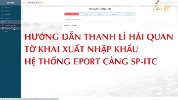 HƯỚNG DẪN THANH LÝ HẢI QUAN TỜ KHAI XUẤT NHẬP KHẨU HỆ THỐNG EPORT CẢNG SP-ITC