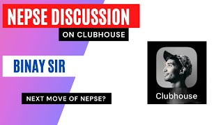Nepse discussion with binay sir | Nepse discussion on clubhouse | Hkpaudel