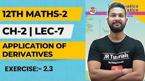 12th Maths-2 | Chapter 2 | Application of Derivatives | Lecture 7 |Exercise 2.3 |