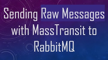 Sending Raw Messages with MassTransit to RabbitMQ