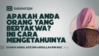 Apakah Anda Orang yang Bertakwa? Ini Cara Mengetahuinya - Syaikh Abdul Aziz bin Abdullah bin Baz