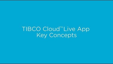 Get Started with TIBCO Cloud™ Live Apps