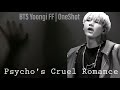 Psycho's Cruel Romance | BTS Yoongi FF | OneShot | Re-Upload