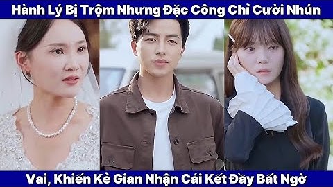 Hành Lý Bị Trộm Nhưng Đặc Công Chỉ Cười Nhún Vai, Khiến Kẻ Gian Nhận Cái Kết Đầy Bất Ngờ 