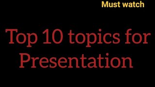 Top ten topic for presentation for college/school students ll latest topics ll