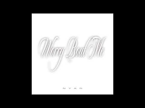 在 YouTube 上观看 nyan - "Worry Bout Me" OFFICIAL VERSION 在 YouTube 上观看 nyan - "Worry Bout Me" OFFICIAL VERSION